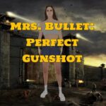 Mrs. Bullet: Perfect Gunshot